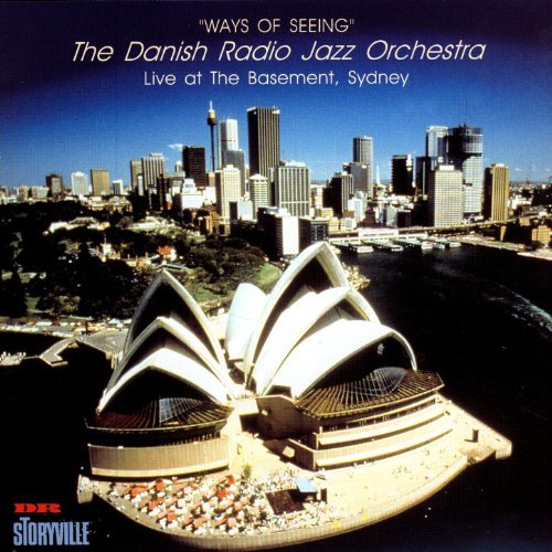 THE DANISH RADIO JAZZ ORCHESTRA - Ways of Seeing: Live at the Basement, Sydney cover 