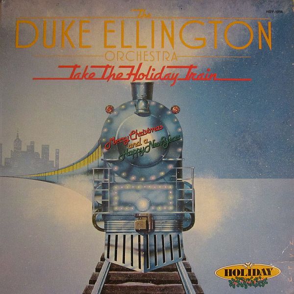 THE DUKE ELLINGTON ORCHESTRA - Take The Holiday Train cover 