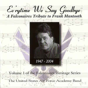THE FALCONAIRES (UNITED STATES AIR FORCE ACADEMY FALCONAIRES) - Ev'rytime We Say Goodbye (A Falconaires Tribute To Frank Mantooth) cover 