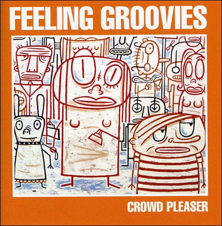 THE FEELING GROOVIES - Crowd Pleaser cover 