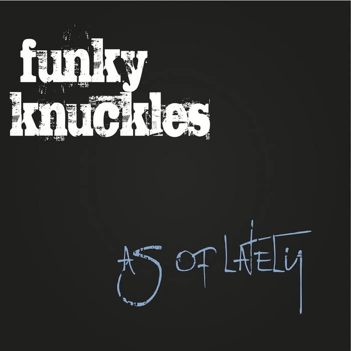 THE FUNKY KNUCKLES - As Of Lately cover 