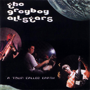 THE GREYBOY ALLSTARS - A Town Called Earth cover 