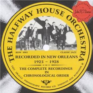 THE HALFWAY HOUSE ORCHESTRA - The Complete Recordings: Recorded In New Orleans 1925-1928 cover 