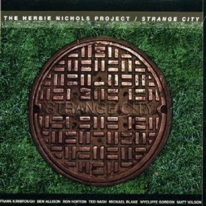 THE HERBIE NICHOLS PROJECT - Strange City cover 