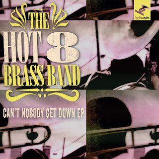 THE HOT 8 BRASS BAND - Can't Nobody Get Down EP cover 