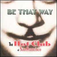 THE HOT CLUB OF SAN FRANCISCO - Be That Way cover 