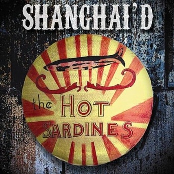 THE HOT SARDINES - Shanghai'd cover 
