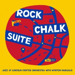 THE JAZZ AT LINCOLN CENTER ORCHESTRA / LINCOLN CENTER JAZZ ORCHESTRA - Jazz at Lincoln Center Orchestra &amp; Wynton Marsalis : Rock Chalk Suite cover 