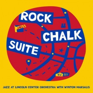 THE JAZZ AT LINCOLN CENTER ORCHESTRA / LINCOLN CENTER JAZZ ORCHESTRA - Jazz at Lincoln Center Orchestra & Wynton Marsalis : Rock Chalk Suite cover 