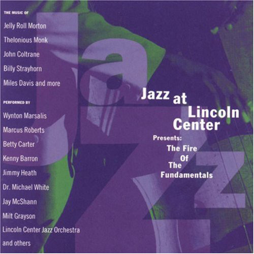 THE JAZZ AT LINCOLN CENTER ORCHESTRA / LINCOLN CENTER JAZZ ORCHESTRA - The Fire Of The Fundamentals cover 