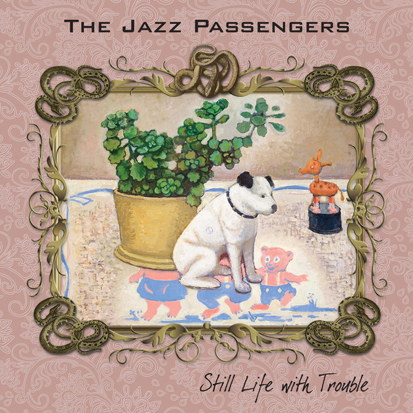 THE JAZZ PASSENGERS - Still Life With Trouble cover 