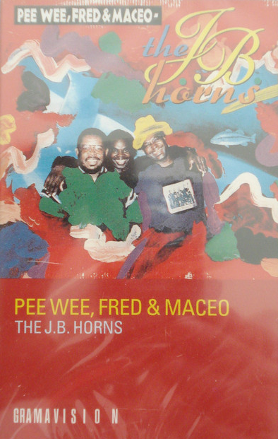 THE J.B.'S / JB HORNS - The J.B. Horns : Pee Wee, Fred & Maceo cover 