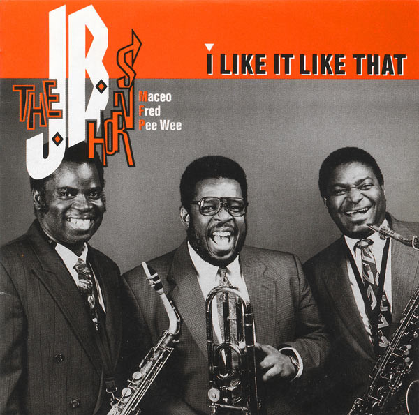 THE J.B.'S / JB HORNS - The JB Horns : I Like It Like That cover 
