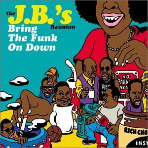 THE J.B.'S / JB HORNS - The JBs Reunion - Bring The Funk On Down cover 