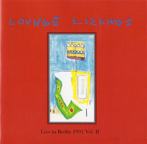 THE LOUNGE LIZARDS - Live in Berlin, 1991, Volume 2 cover 