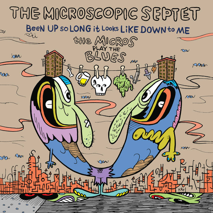 THE MICROSCOPIC SEPTET - Been Up So Long It Looks Like Down to Me: The Micros Play the Blues cover 