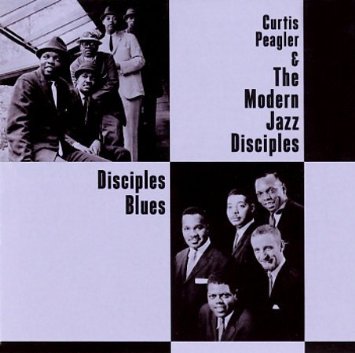 THE MODERN JAZZ DISCIPLES - Curtis Peagler & The Modern Jazz Disciples : Disciples blues cover 