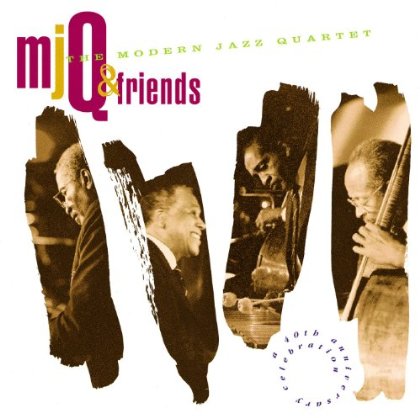 THE MODERN JAZZ QUARTET - MJQ & Friends: A 40th Anniversary Celebration cover 