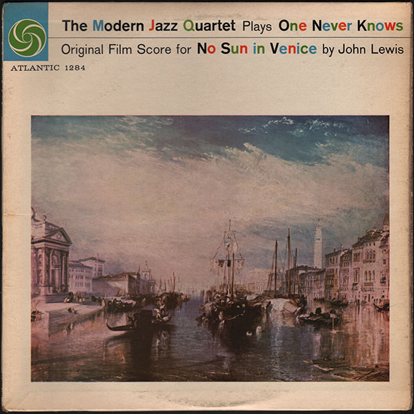 THE MODERN JAZZ QUARTET - The Modern Jazz Quartet Plays One Never Knows - Original Film Score For “No Sun In Venice” (aka Sait On Jamais...) cover 