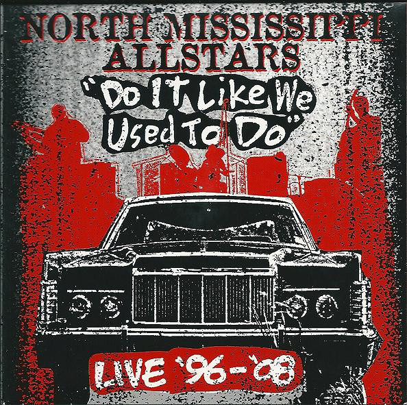 NORTH MISSISSIPPI ALL-STARS - Do It Like We Used To Do Live '96 - '08 cover 
