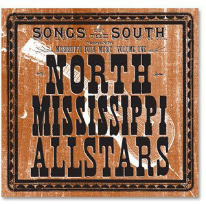 NORTH MISSISSIPPI ALL-STARS - Songs of The South Presents: Mississippi Folk Music - Volume One cover 