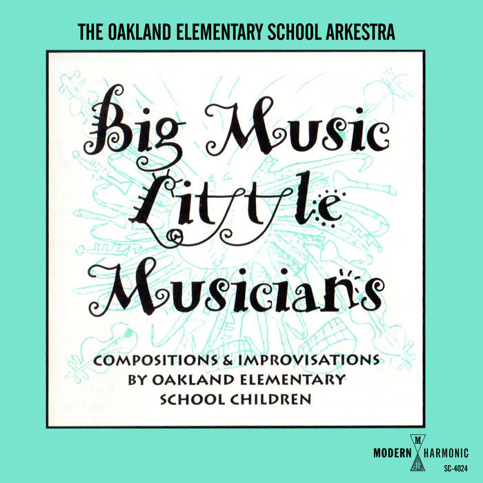 THE OAKLAND ELEMENTARY SCHOOL ARKESTRA - Big Music, Little Musicians! cover 