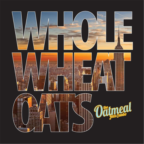 THE OATMEAL JAZZ COMBO - Whole Wheat Oats cover 