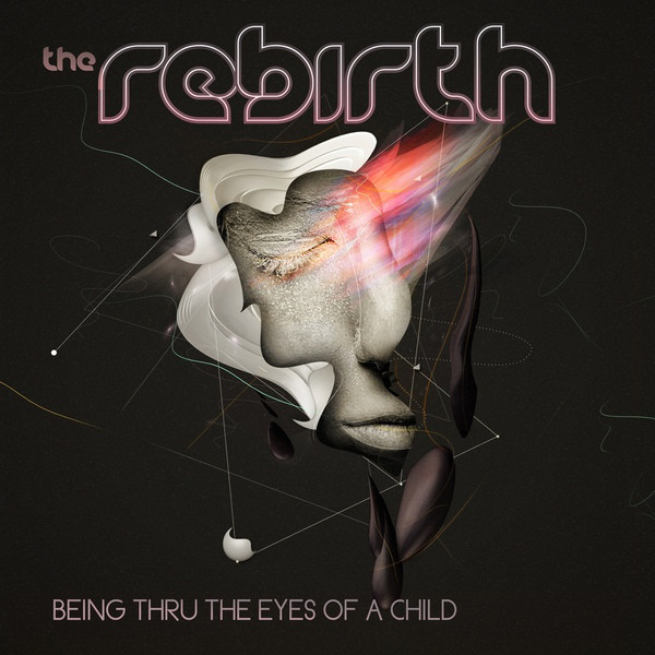 THE REBIRTH - Being Thru The Eyes Of A Child cover 