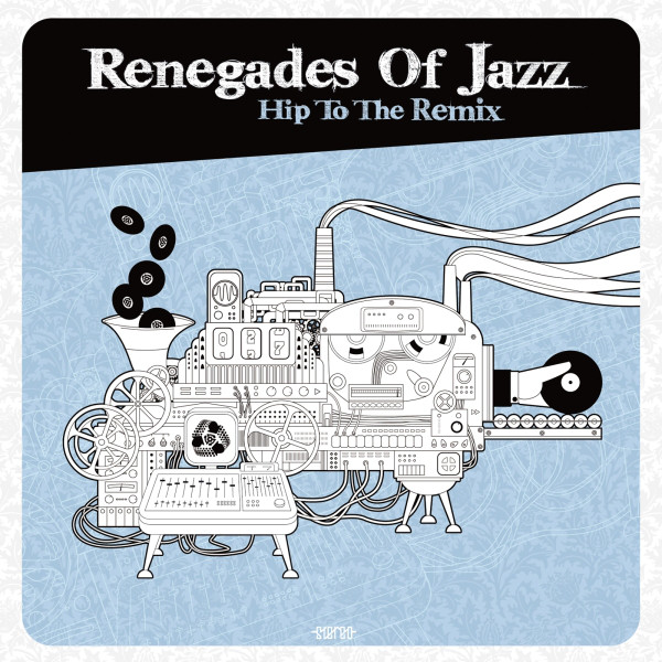 THE RENEGADES OF JAZZ - Hip To The Remix cover 