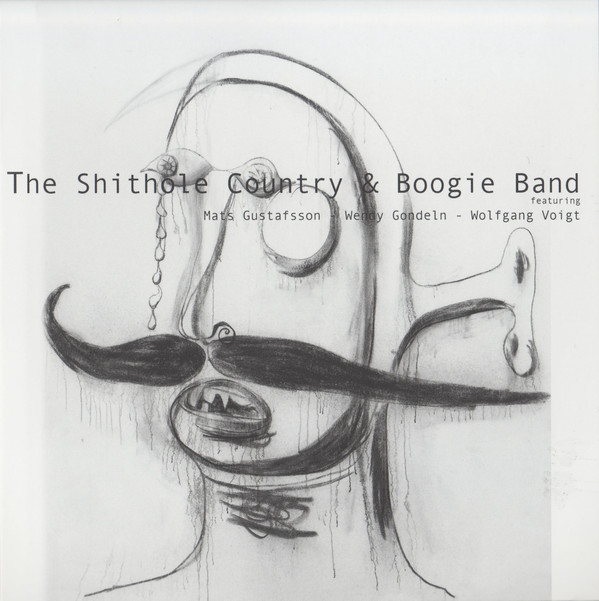 THE SHITHOLE COUNTRY & BOOGIE BAND (MATS GUSTAFSSON - WENDY GONDELN - WOLFGANG VOIGT) - The Shithole Country & Boogie Band cover 