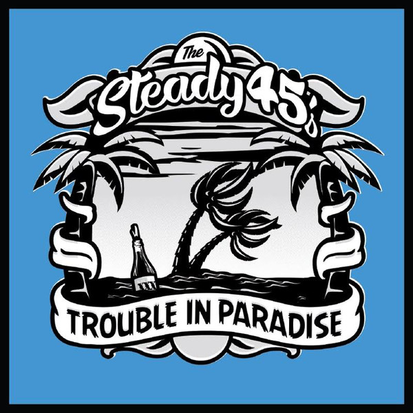 THE STEADY 45S - Trouble In Paradise cover 