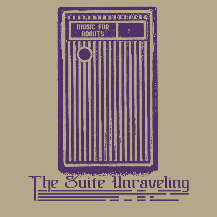 THE SUITE UNRAVELING - Music for Robots cover 