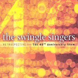 THE  SWINGLE SINGERS - Retrospective: The 40th Anniversary Show cover 