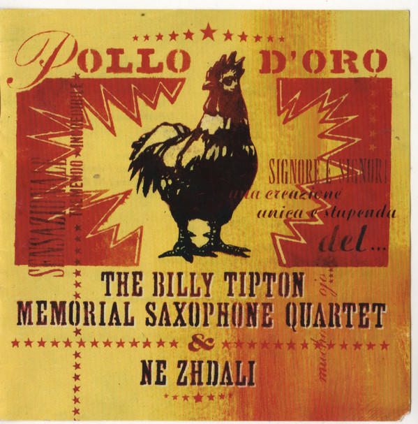 THE BILLY TIPTON MEMORIAL SAXOPHONE QUARTET / THE TIPTONS SAX QUARTET / THE TIPTONS - The Billy Tipton Memorial Saxophone Quartet & Ne Zhdali ‎: Pollo D'Oro cover 