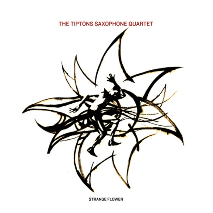 THE BILLY TIPTON MEMORIAL SAXOPHONE QUARTET / THE TIPTONS SAX QUARTET / THE TIPTONS - The Tiptons Saxophone Quartet : Strange Flower cover 