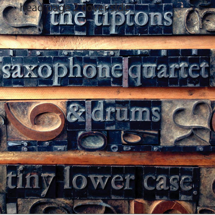 THE BILLY TIPTON MEMORIAL SAXOPHONE QUARTET / THE TIPTONS SAX QUARTET / THE TIPTONS - The Tiptons Saxophone Quartet & Drums : Tiny Lower Case cover 