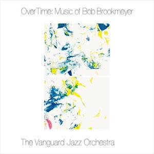 THE VANGUARD JAZZ ORCHESTRA - OverTime: Music Of Bob Brookmeyer cover 