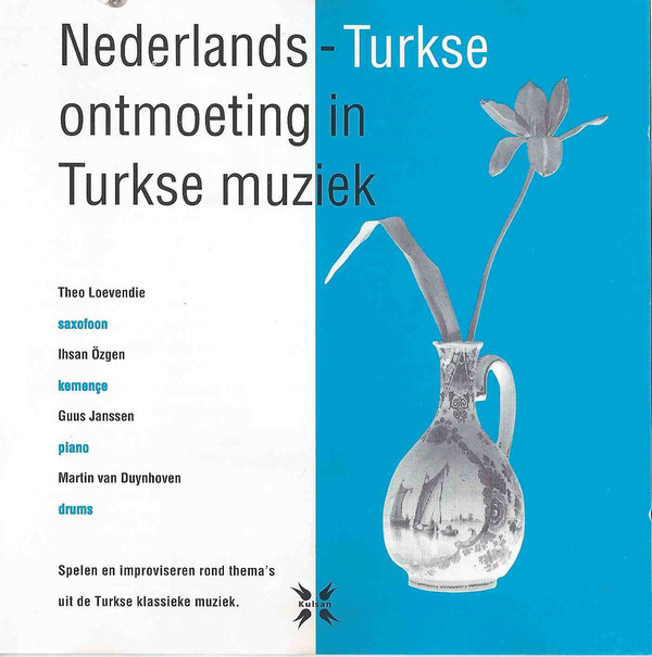 THEO LOEVENDIE - Theo Loevendie, İhsan Özgen, Guus Janssen, Martin Van Duynhoven ‎: Nederlands-Turkse Ontmoeting In Turkse Muziek cover 