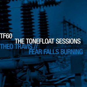 THEO TRAVIS - Theo Travis // Fear Falls Burning ‎: The Tonefloat Sessions cover 