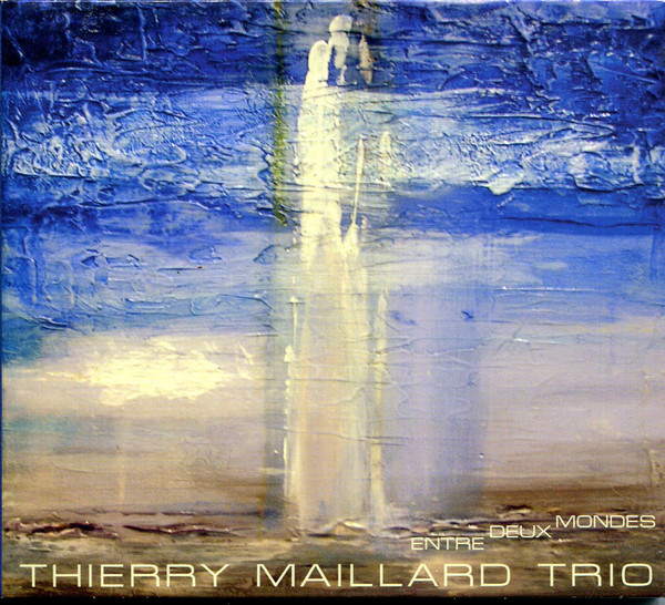 THIERRY MAILLARD - Entre Deux Mondes cover 
