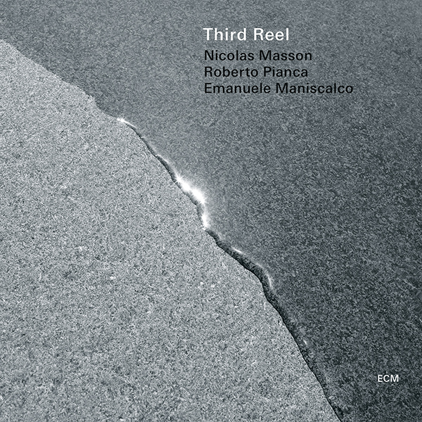 THIRD REEL - Nicolas Masson  /  Roberto Pianca /  Emanuele Maniscalco :  Third Reel cover 