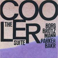 THOMAS BORGMANN - Cooler Suite (with Peter Brötzmann,William Parker & Rashied Bakr) cover 