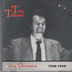 THOMAS TALBERT - The Tom Talbert Jazz Orchestra 1946 - 1949 cover 