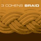 3 COHENS Braid album cover