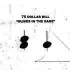 75 DOLLAR BILL Olives In The Ears album cover