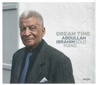 ABDULLAH IBRAHIM (DOLLAR BRAND) Dream Time album cover