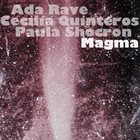 ADA RAVE Ada Rave, Cecilia Quinteros, Paula Shocron : Magma album cover