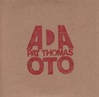 ADA TRIO (BROTZMANN / LONBERG-HOLM / NILSSEN-LOVE) OTO (with Pat Thomas) album cover