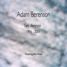ADAM BERENSON Early Berenson 1996-2001 album cover