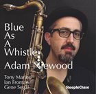 ADAM NIEWOOD Blue As A Whistle album cover